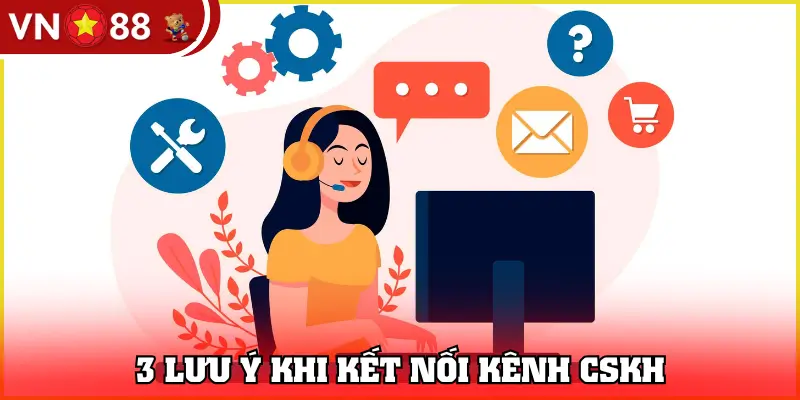 3 lưu ý khi kết nối kênh CSKH