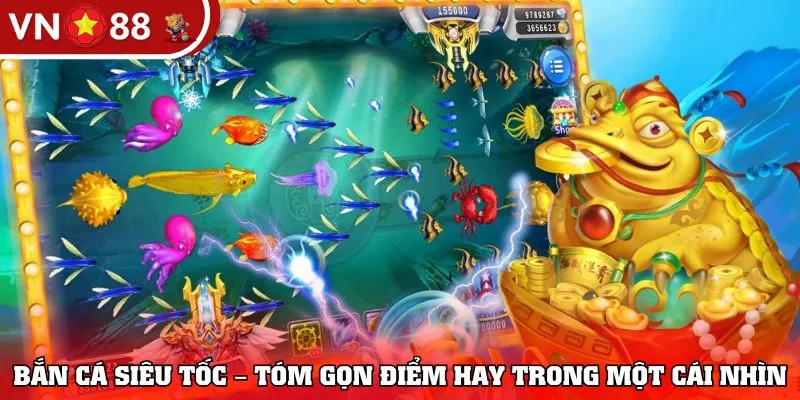 Bắn cá siêu tốc – Tóm gọn điểm hay trong một cái nhìn