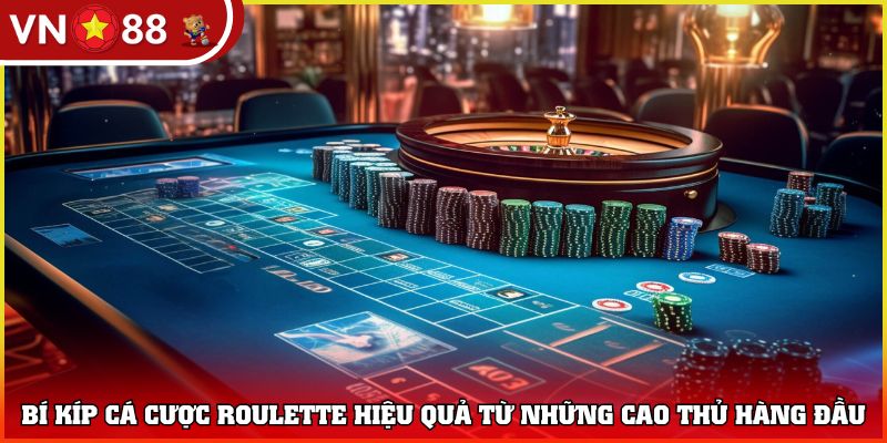 Bí kíp cá cược Roulette hiệu quả từ những cao thủ hàng đầu