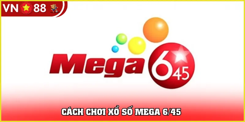 cách chơi xổ số mega 6/45