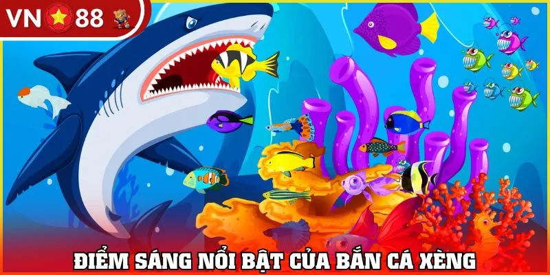 Điểm sáng nổi bật của Bắn Cá Xèng