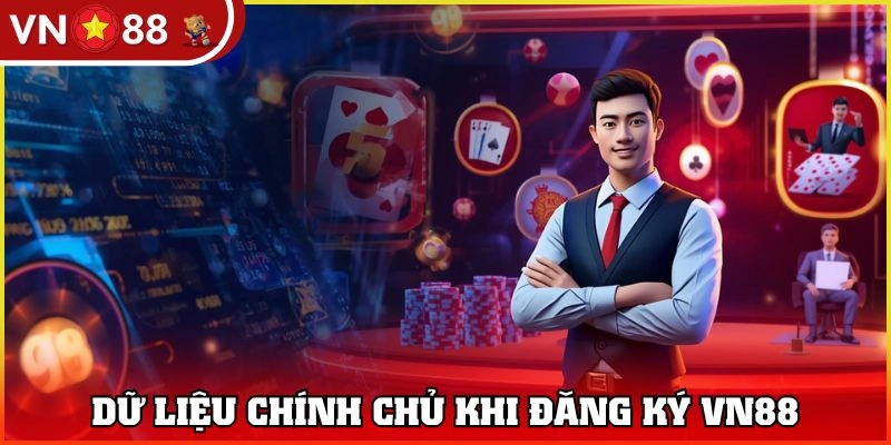 Dữ liệu đảm bảo chính chủ khi đăng ký VN88