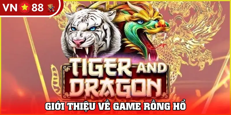 Giới thiệu về game rồng hổ