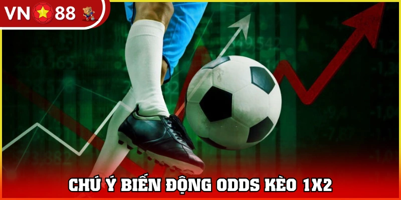 Chơi kèo châu Âu hãy chú ý tăng giảm tỷ lệ