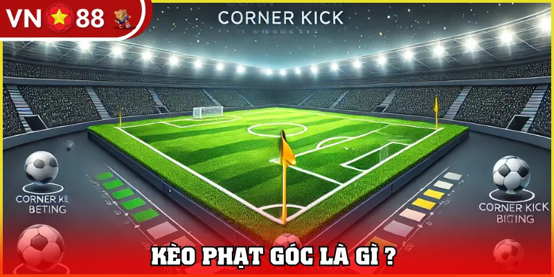 Kèo phạt góc là hình thức cược cho thông số cùng tên