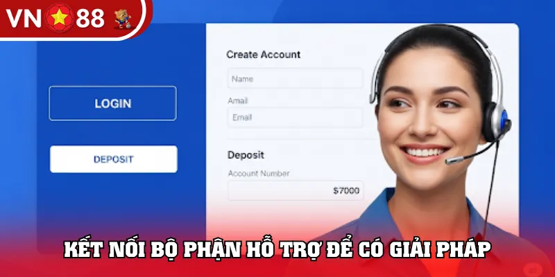 Kết nối bộ phận hỗ trợ để có giải pháp