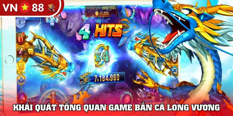 Khái quát tổng quan game bắn cá Long Vương