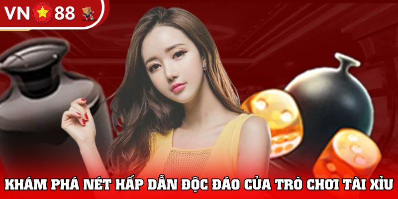 Khám phá nét hấp dẫn độc đáo của trò chơi Tài Xỉu
