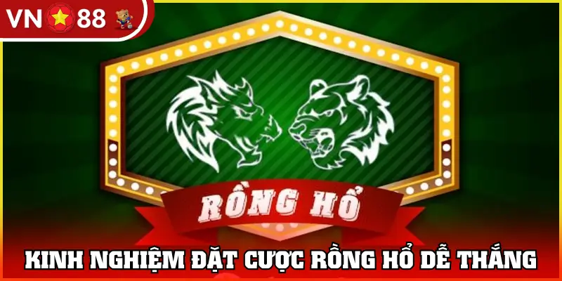Kinh nghiệm đặt cược rồng hổ dễ dàng chiến thắng