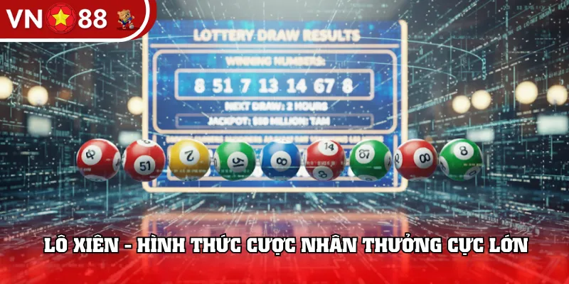 Lô xiên - Hình thức cược nhân thưởng cực lớn