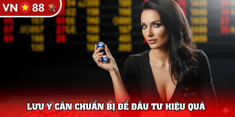 Lưu ý cần chuẩn bị để đầu tư hiệu quả