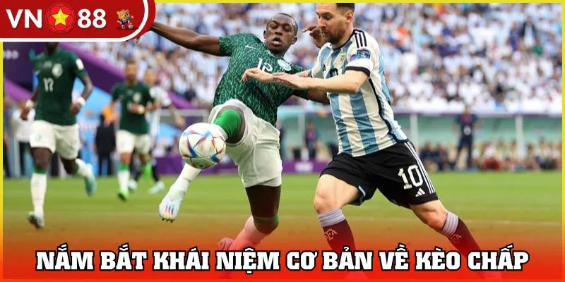 Nắm bắt khái niệm cơ bản về kèo chấp