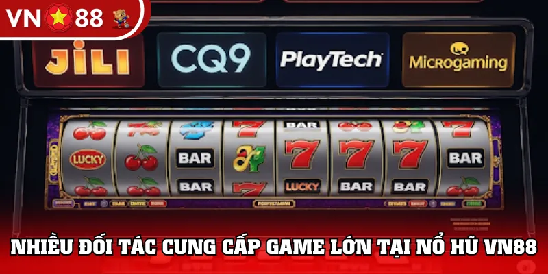 Nhiều đối tác cung cấp game lớn tại Nổ hũ VN88