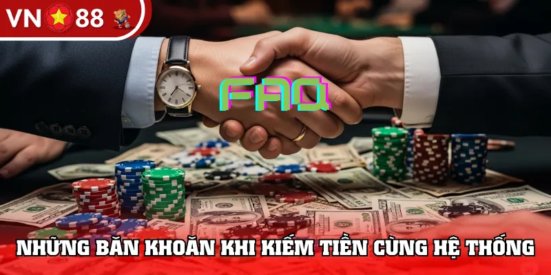 Những băn khoăn khi kiếm tiền cùng hệ thống