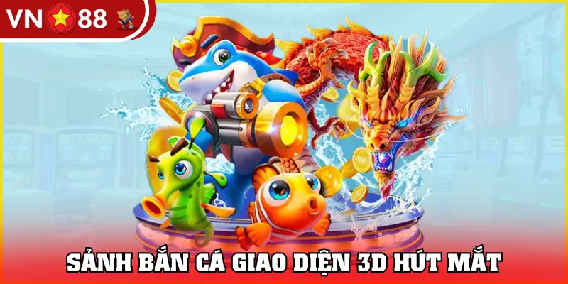 Sảnh bắn cá giao diện 3D hút mắt