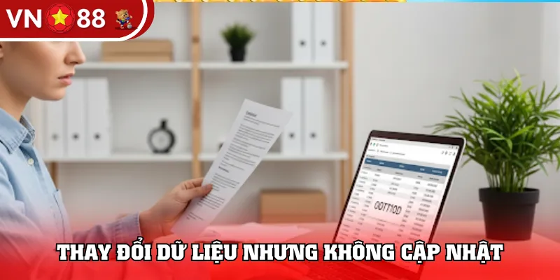 Thay đổi dữ liệu nhưng không cập nhật