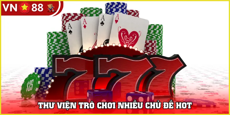 Thư viện trò chơi nhiều chủ đề hot