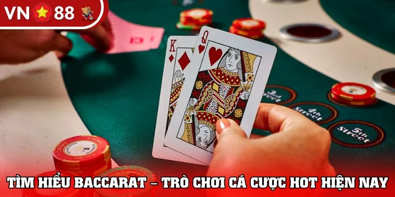 Tìm hiểu Baccarat – trò chơi cá cược hot hiện nay