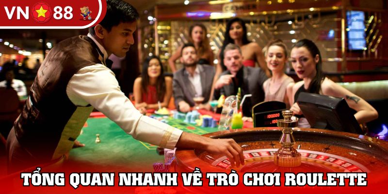 Tổng quan nhanh về trò chơi Roulette