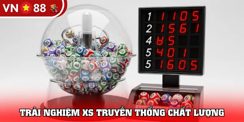 Trải nghiệm XS truyền thống chất lượng