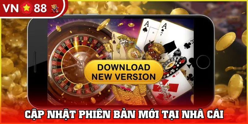 Update bản mới, trải nghiệm thả ga