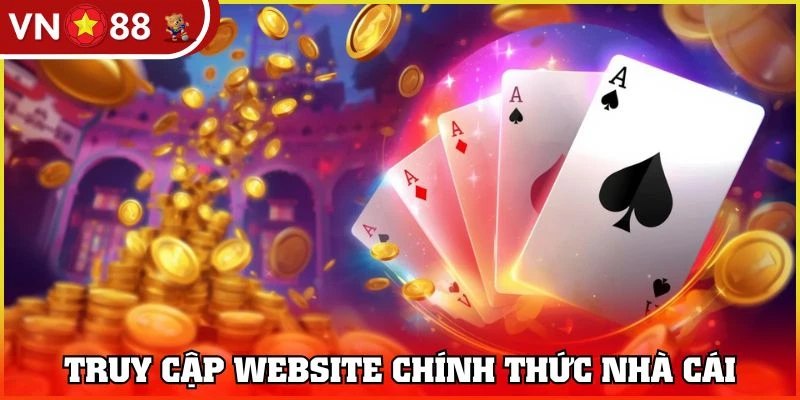 Vào chính xác website chính thống của nhà cái