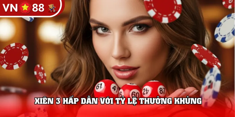 Xiên 3 hấp dẫn với tỷ lệ thưởng khủng